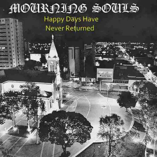 Mourning Souls : Happy Days Have Never Returned